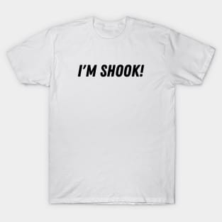 I'm Shook T-Shirt